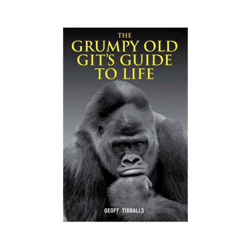 The Grumpy Old Git’s Guide to Life